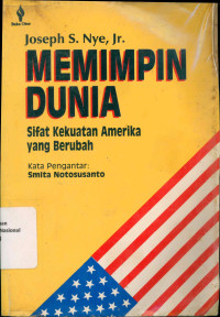 MEMIMPIN DUNIA: Sifat Kekuatan Amerika yang Berubah