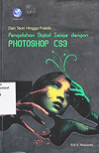 DARI TEORI HINGGA PRAKTIK : Pengolahan Digital Image dengan Photoshop CS3
