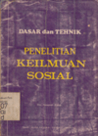 DASAR DAN TEHNIK PENELITIAN KEILMUAN SOSIAL