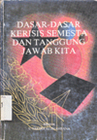 DASAR-DASAR KERISIS SEMESTA DAN TANGGUNG JAWAB KITA