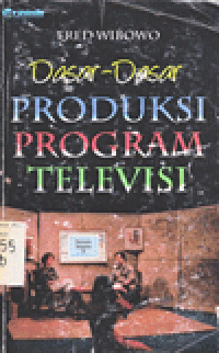 DASAR-DASAR PRODUKSI PROGRAM TELEVISI