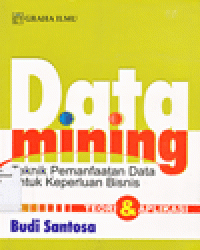 DATA MINING : Teknik Pemanfaatan Data untuk Keperluan Bisnis