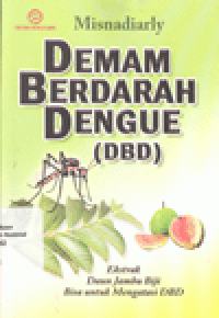 DEMAM BERDARAH DENGUE (DBD): Ekstrak Daun Jambu Biji Bisa untuk Mengatasi DBD