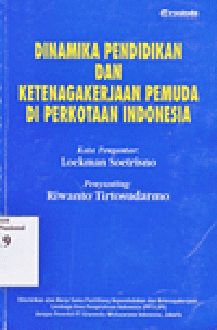 DINAMIKA PENDIDIKAN DAN KETENAGAKERJAAN PEMUDA DI PERKOTAAN INDONESIA