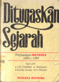 DITUGASKAN SEJARAH : Perjuangan Merdeka 1945-1985