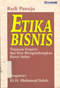 ETIKA BISNIS: Tinjauan Empiris dan Kiat Mengembangkan Bisnis Sehat