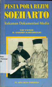 PESTA PORA REZIM SOEHARTO : REKAMAN DOKUMENTASI MEDIA