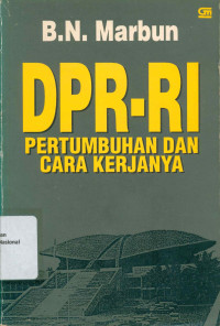 DPR-RI: Pertumbuhan dan Cara Kerjanya