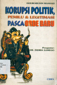 KORUPSI POLITIK, PEMILU & LEGITIMASI PASCA ORDE BARU