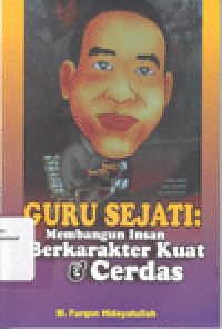 GURU SEJATI : Membangun Insan Berkarakter Kuat & Cerdas