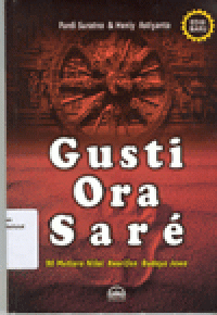 GUSTI ORA SARE : 90 Mutiara Nilai Kearifan Budaya Jawa