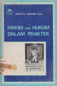 HAKIM DAN HUKUM DALAM PRAKTEK