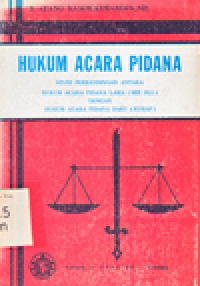 HUKUM ACARA PIDANA : Studi Perbandingan Antara Hukum Acara Pidana Lama (HIR DLL) dengan Hukum Acara Pidana Baru (KUHAP)