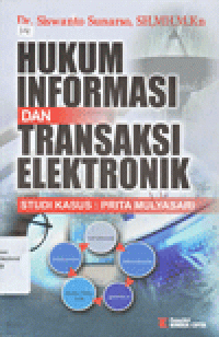 HUKUM INFORMASI DAN TRANSAKSI ELEKTRONIK: Studi Kasus Prita Mulyasari