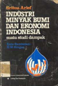 INDUSTRI MINYAK BUMI DAN EKONOMI INDONESIA:SUATU STUDI DAMPAK