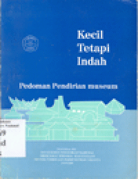 KECIL TAPI INDAH : Pedoman Pendirian Museum