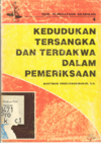 KEDUDUKAN TERSANGKA DAN TERDAKWA DALAM PEMERIKSAAN