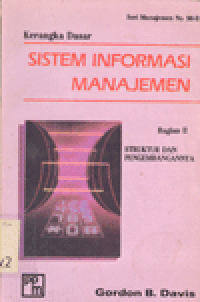 KERANGKA DASAR SISTEM INFORMASI MANAJEMEN : Struktur dan Pengembangannya