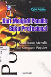 KIAT MENJADI PENULIS BUKU PROFESIONAL : Studi Kasus Menulis Buku Komputer Populer