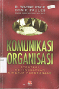 KOMUNIKASI ORGANISASI : Strategi Meningkatkan Kinerja Perusahaan