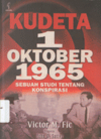 KUDETA 1 OKTOBER 1965 : Sebuah Studi Tentang Konspirasi