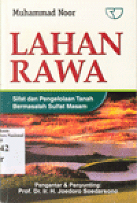 LAHAN RAWA : Sifat dan Pengelolaan Tanah Bermasalah Sulfat Masam