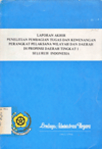 LAPORAN AKHIR PENELITIAN PEMBAGIAN TUGAS DAN KEWENANGAN PERANGKAT PELAKSANA WILAYAH DAN DAERAH DI PROPINSI DAERAH TINGKAT I SELURUH INDONESIA