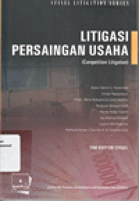 LITIGASI PERSAINGAN USAHA = COMPETITION LITIGATION