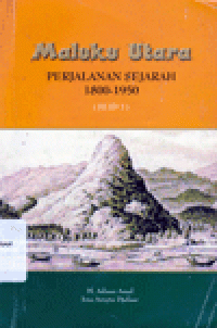 MALUKU UTARA : PERJALANAN SEJARAH 1800-1950(JILID 2)