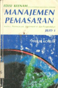 MANAJEMEN PEMASARAN JILID 1 : Analisis, Perencanaan, Implementasi dan Pengendalian