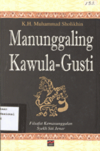 MANUNGGALING KAWULA-GUSTI : Filsafat Kemanunggalan Syekh Siti Jenar