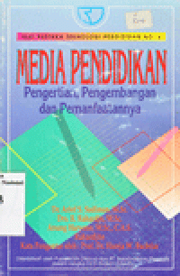 MEDIA PENDIDIKAN : PENGERTIAN, PENGEMBANGAN DAN PEMANFAATANNYA