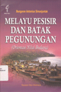 MELAYU PESISIR DAN BATAK PEGUNUNGAN : Orientasi Nilai Budaya