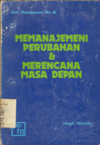 MEMANAJEMENI PERUBAHAN DAN MERENCANA MASA DEPAN : SUATU STRATEGI UNTUK MASA KINI