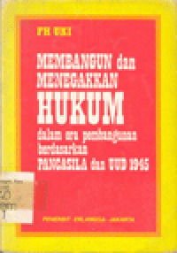 MEMBANGUN DAN MENEGAKAN HUKUM DALAM ERA PEMBANGUNAN BERDASRKAN PANCASILA DAN UUD 1945