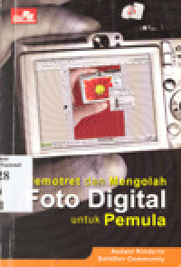 MEMOTRET DAN MENGOLAH FOTO DIGITAL UNTUK PEMULA