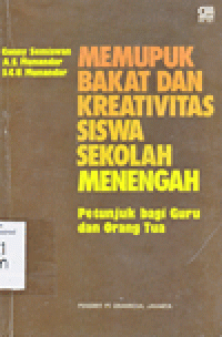 MEMUPUK BAKAT DAN KREATIVITAS SISWA SEKOLAH MENENGAH : Petunjuk Bagi Guru dan Orang Tua