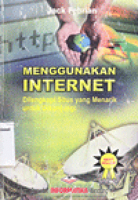 MENGGUNAKAN INTERNET : Dilengkapi Situs yang Menarik untuk Dikunjungi