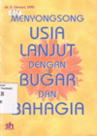 MENYONGSONG USIA LANJUT DENGAN BUGAR DAN BAHAGIA