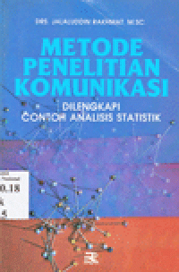 METODE PENELITIAN KOMUNIKASI : Dilengkapi Contoh Analisis Statistik