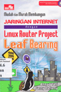 MUDAH DAN MURAH MEMBANGUN JARINGAN INTERNET DENGAN LINUX ROUTER PROJECT LEAF BEARING