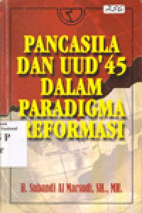 PANCASILA DAN UUD'45 DALAM PARADIGMA REFORMASI