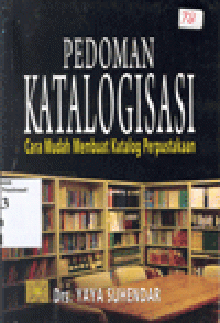 PEDOMAN KATALOGISASI : Cara Mudah Membuat Katalog Perpustakaan