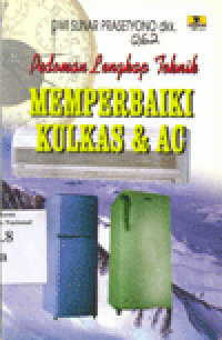 PEDOMAN LENGKAP MEMPERBAIKI TEKNIK KULKAS DAN AC