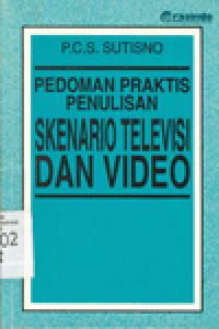 PEDOMAN PRAKTIS PENULISAN SKENARIO TELEVISI DAN VIDEO