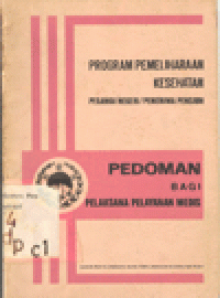 PROGRAM PEMELIHARAAN KESEHATAN PEGAWAI NEGERI/PENERIMA PENSIUN : Pedoman Bagi Pelaksana Pelayanan Medis