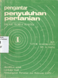 PENGANTAR PENYULUHAN PERTANIAN : Dalam Teori dan Praktek