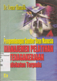 PENGEMBANGAN SUMBER DAYA MANUSIA : Manajemen Pelatihan Ketenagakerjaan Pendekatan Terpadu