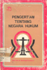 PENGERTIAN TENTANG NEGARA HUKUM