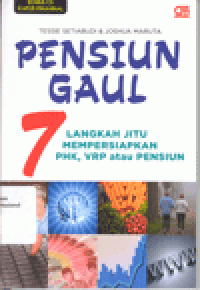 PENSIUN GAUL : 7 Langkah Jitu Mempersiapkan PHK, VRP, atau Pensiun